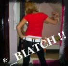 *_BIATCH!