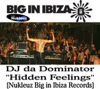 DJ da Dominator - Hidden Feelings [Nukleuz Big In Ibiza Records]